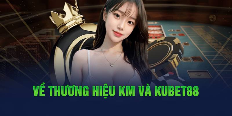 Về thương hiệu KM và Hello88
